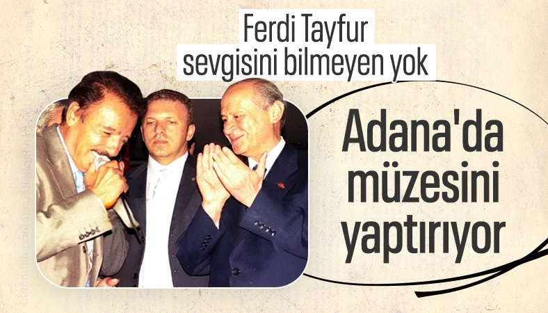 Devlet Bahçeli harekete geçti: Adana'da Ferdi Tayfur müzesi ve sanat parkı yapılacak