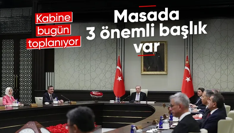 Kabine bugün toplanıyor: Gündemde Gazze, Terörsüz Türkiye ve ekonomi var
