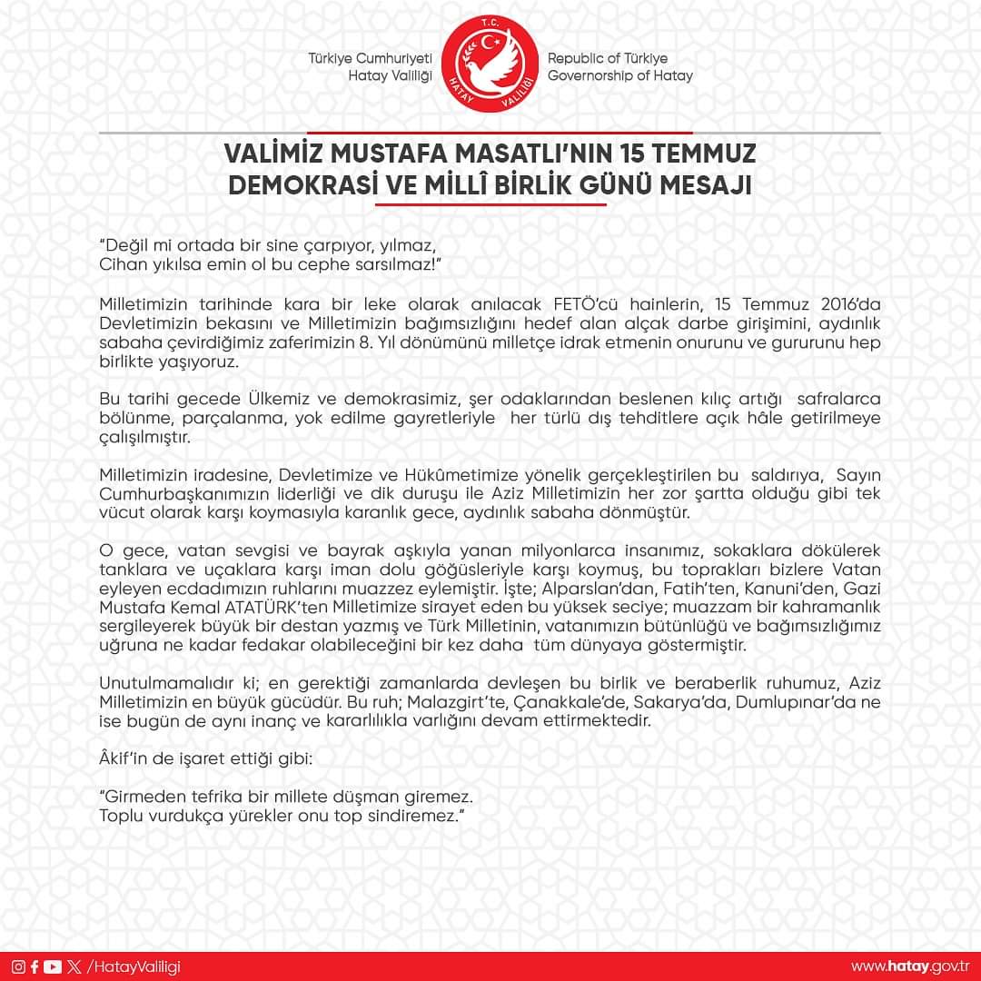 Valimiz Mustafa MASATLI 15 Temmuz Demokrasi ve Millî Birlik Günü münasebetiyle mesaj yayımladı.
