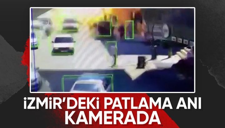 İzmir'deki patlama anının görüntüleri ortaya çıktı