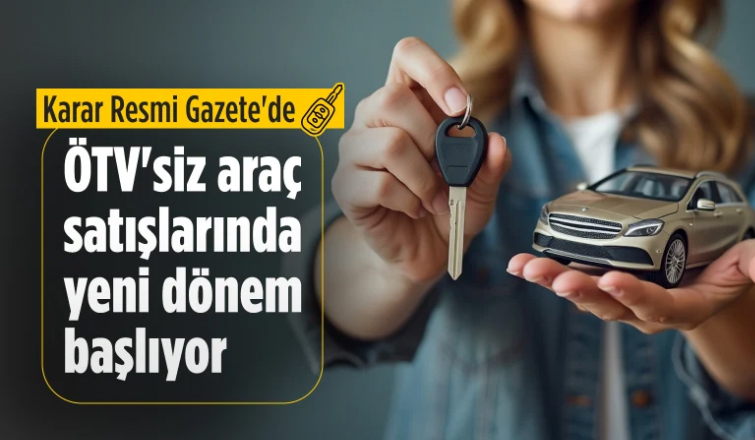 ÖTV'siz otomobil satışında yeni dönem