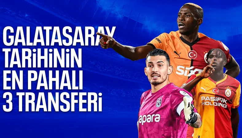 Uğurcan Çakır Galatasaray’da: İşte sarı-kırmızılıların en pahalı 3 transferi